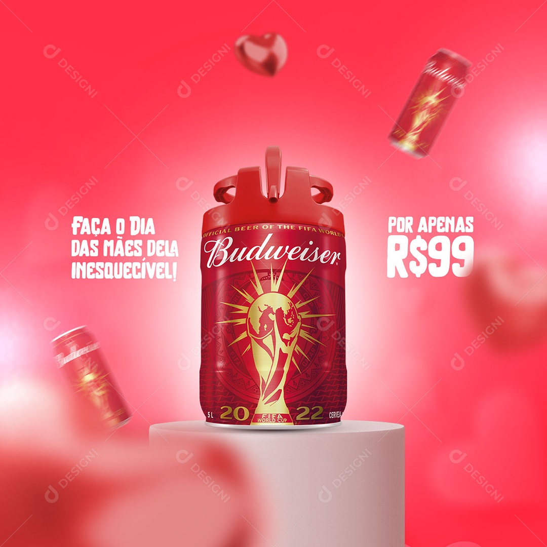 Faça O Dia Das Mães Dela Inesquecível Cerveja Barril Chopp Budweiser 99,00 Cervejaria Social Media PSD Editável