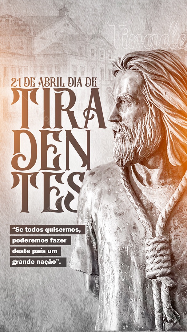 Story Se Todos Quisermos Poderemos Fazer Deste País Uma Grande Nação Dia De Tiradentes Social Media PSD Editável