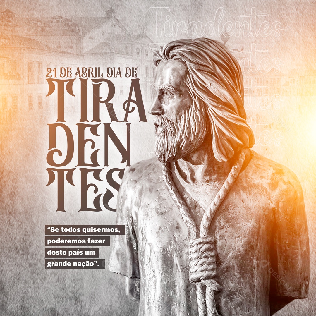 Se Todos Quisermos Poderemos Fazer Deste País Uma Grande Nação Dia De Tiradentes Social Media PSD Editável