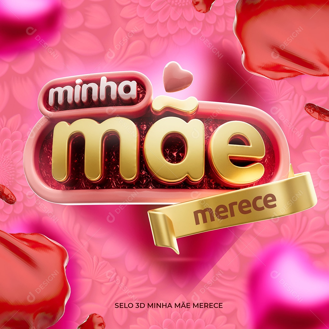 Selo 3D Minha Mãe Merece Para Composição PSD