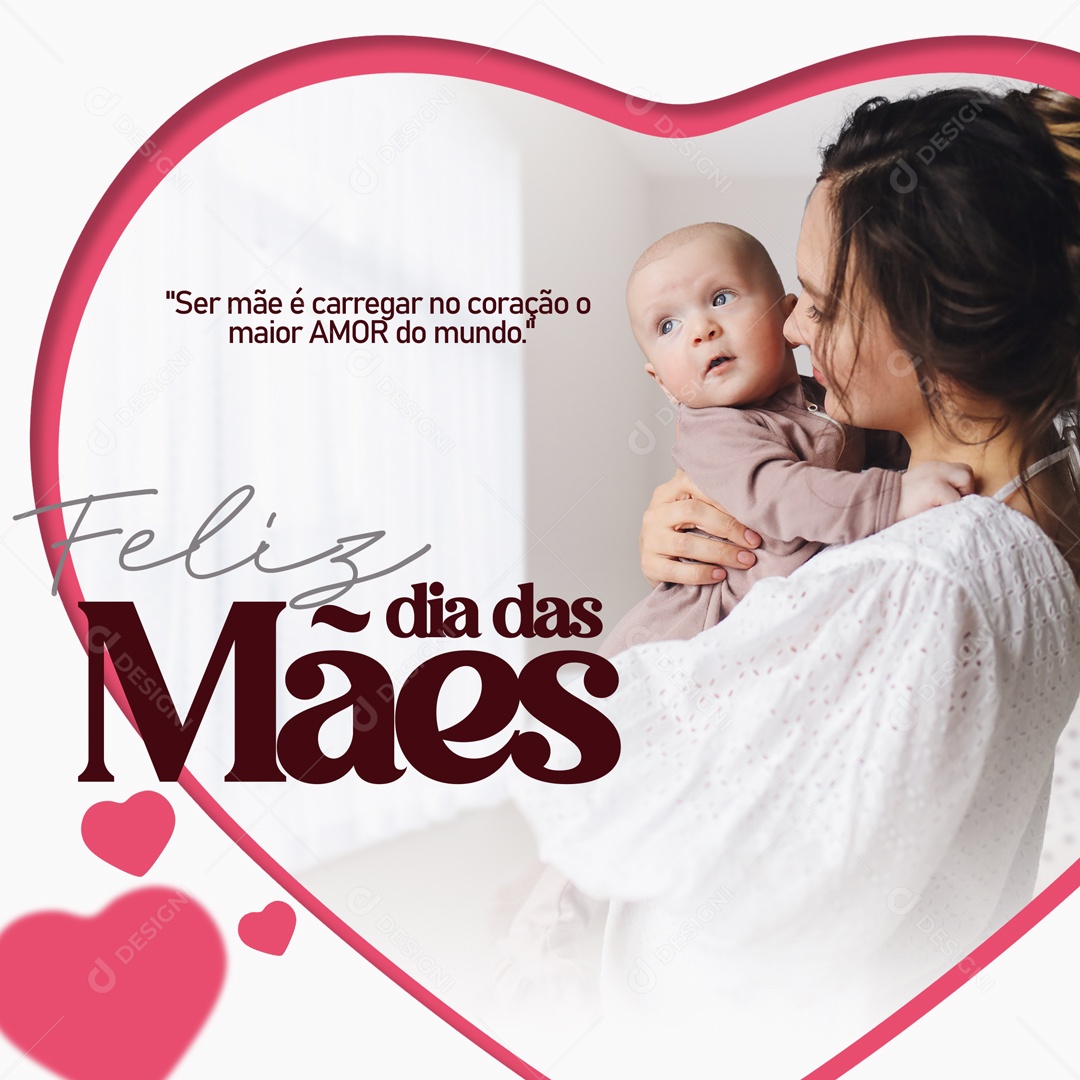 Feliz Dia Das Mães Ser Mãe é Carregar no Coração o Maior Amor do Mundo Social Media PSD Editável