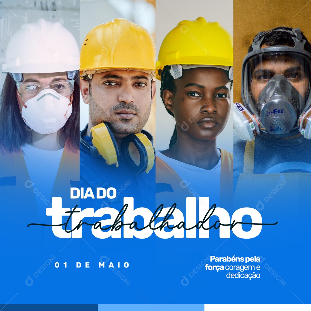 Dia do Trabalhador 01 de Maio Parabéns Pela Força Coragem e Dedicação Social Media PSD Editável