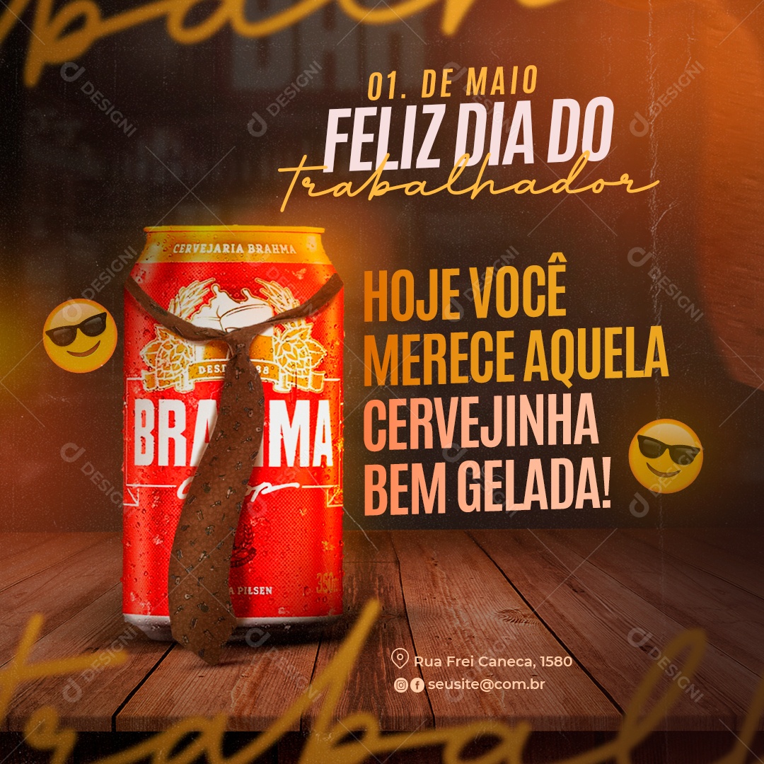 Social Media Feliz Dia Do Trabalhador Hoje Você Merece Aquela Cervejinha Brahma PSD Editável