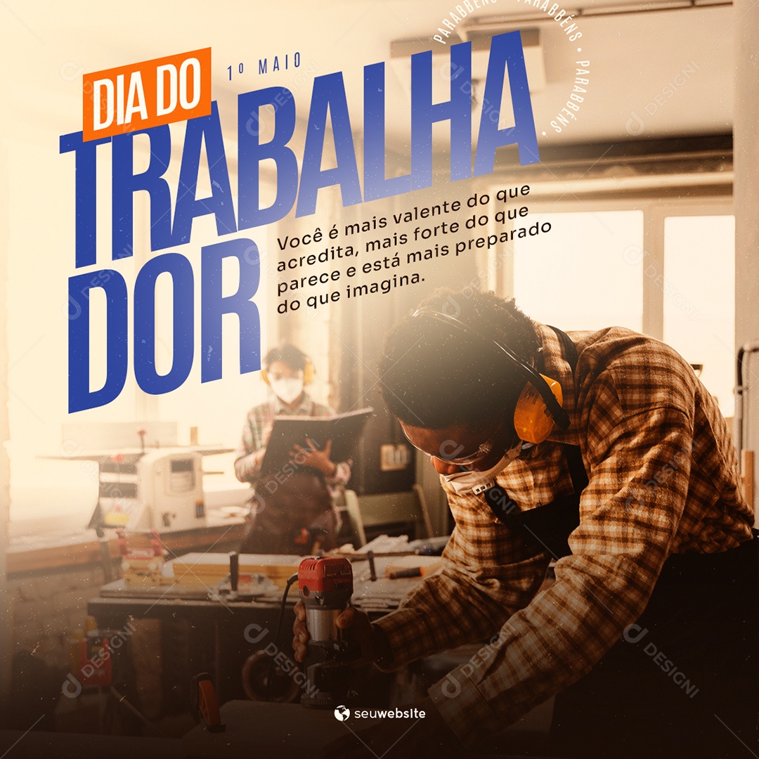 Social Media Dia Do Trabalhador Você E Mais Valente PSD Editável
