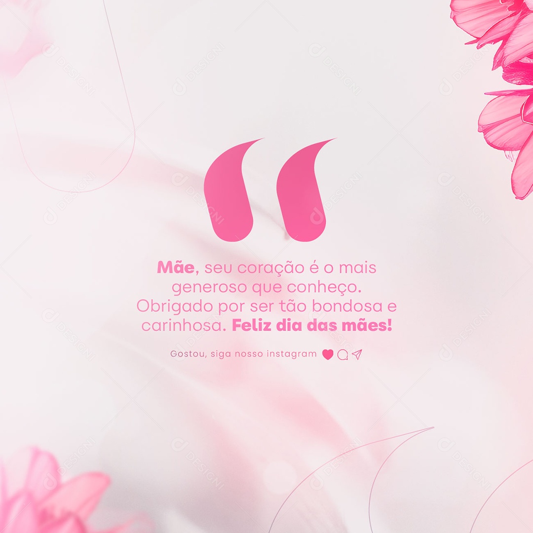 Mãe Seu Coração é o Mais Generoso Que Conheço Frase Motivacional Social Media PSD Editável