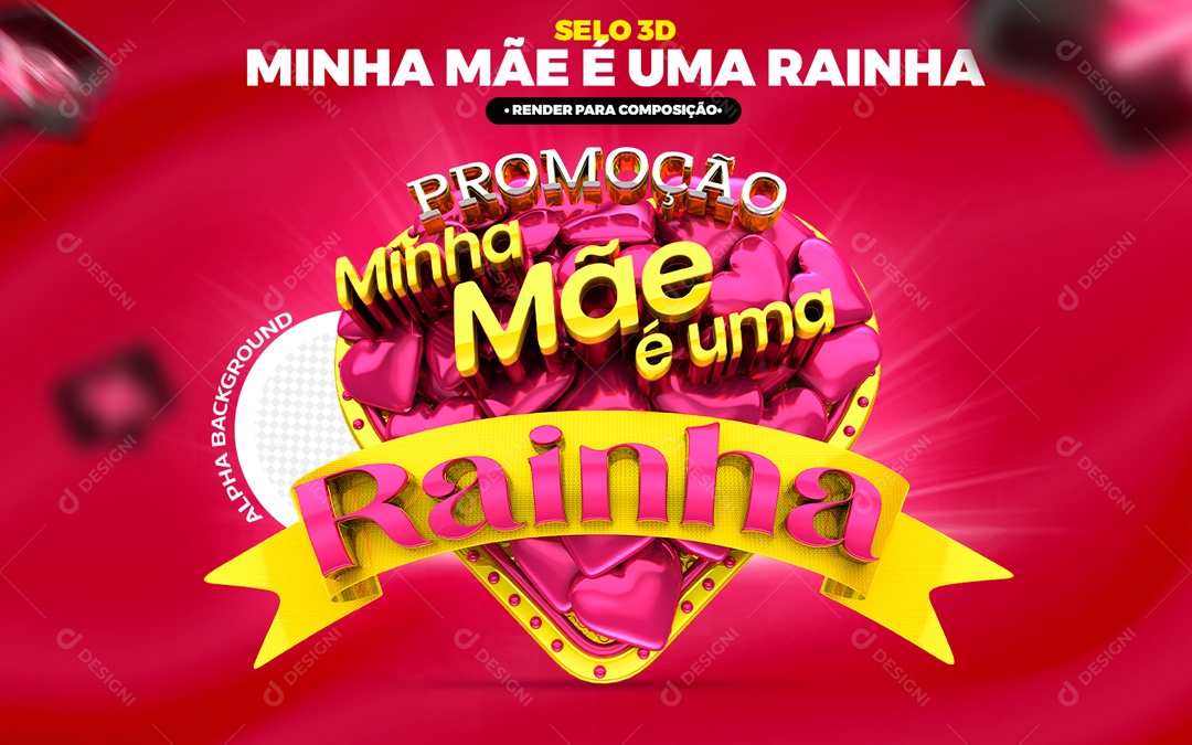 Selo 3D Dia Das Mães Minha Mãe E Uma Rainha Para Composição PSD Editável