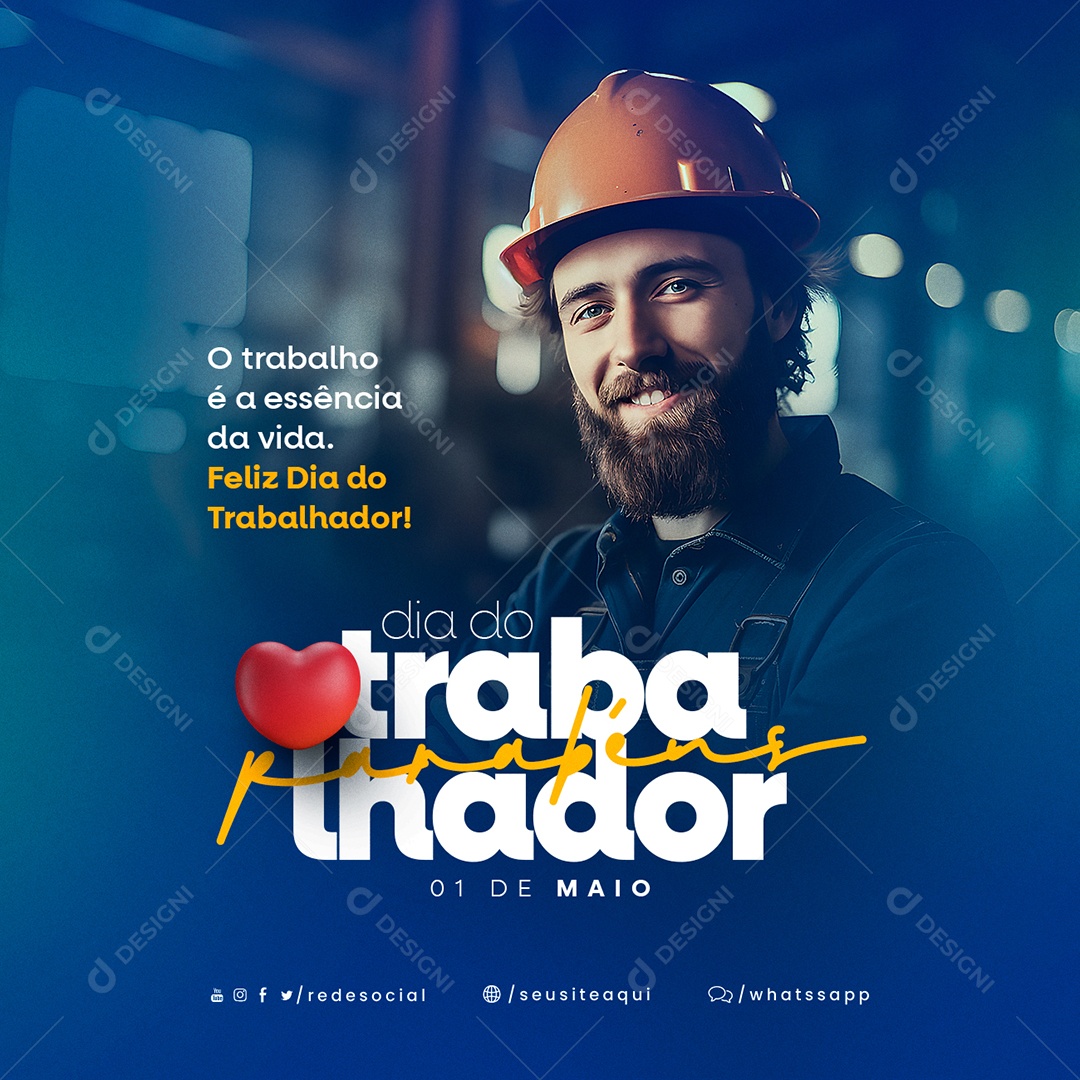 O Trabalho é a Essência Da Vida Feliz Dia Do Trabalhador Social Media PSD Editável