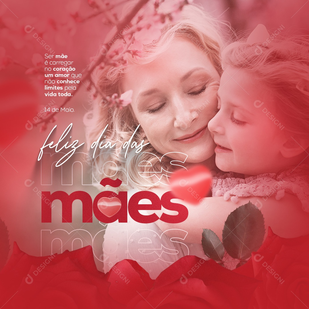 Feliz Dia Das Mães Ser Mãe é Carregar no Coração um Amor Que Não Conhece Limites Pela Vida Toda Social Media PSD Editável