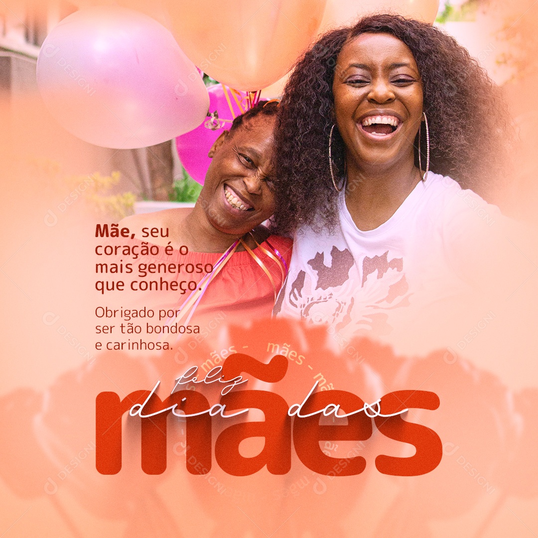 Feliz Dia Das Mães Mãe, Seu Coração é o Mais Generoso Que Conheço Social Media PSD Editável