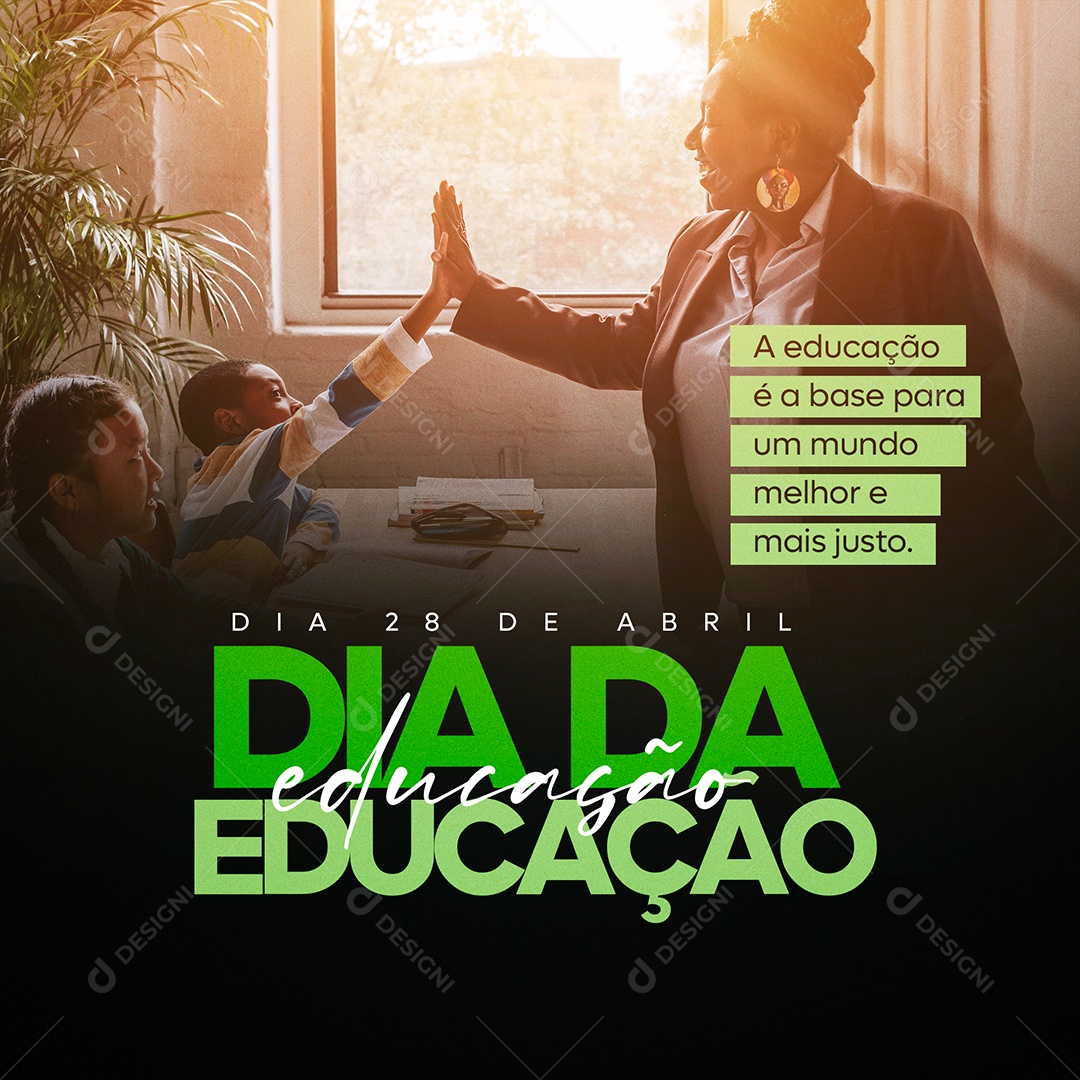 A Educação é a Base Para Um Mundo Melhor e Mais Justo Dia Da Educação Social Media PSD Editável