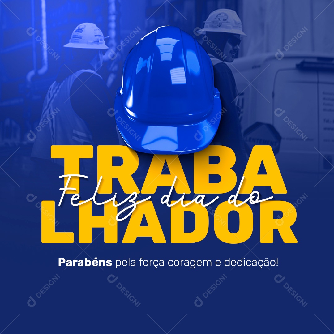 Social Media Feliz Dia Do Trabalhador Coragem E Dedicação PSD Editavel