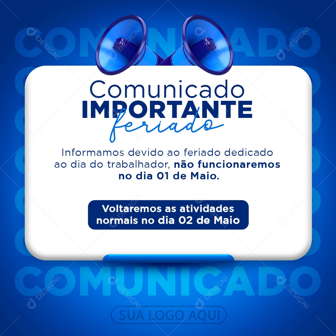 Social Media Comunicado Feriado Dia Do Trabalhador Não Funcionaremos 01 De Maio Azul Editavel