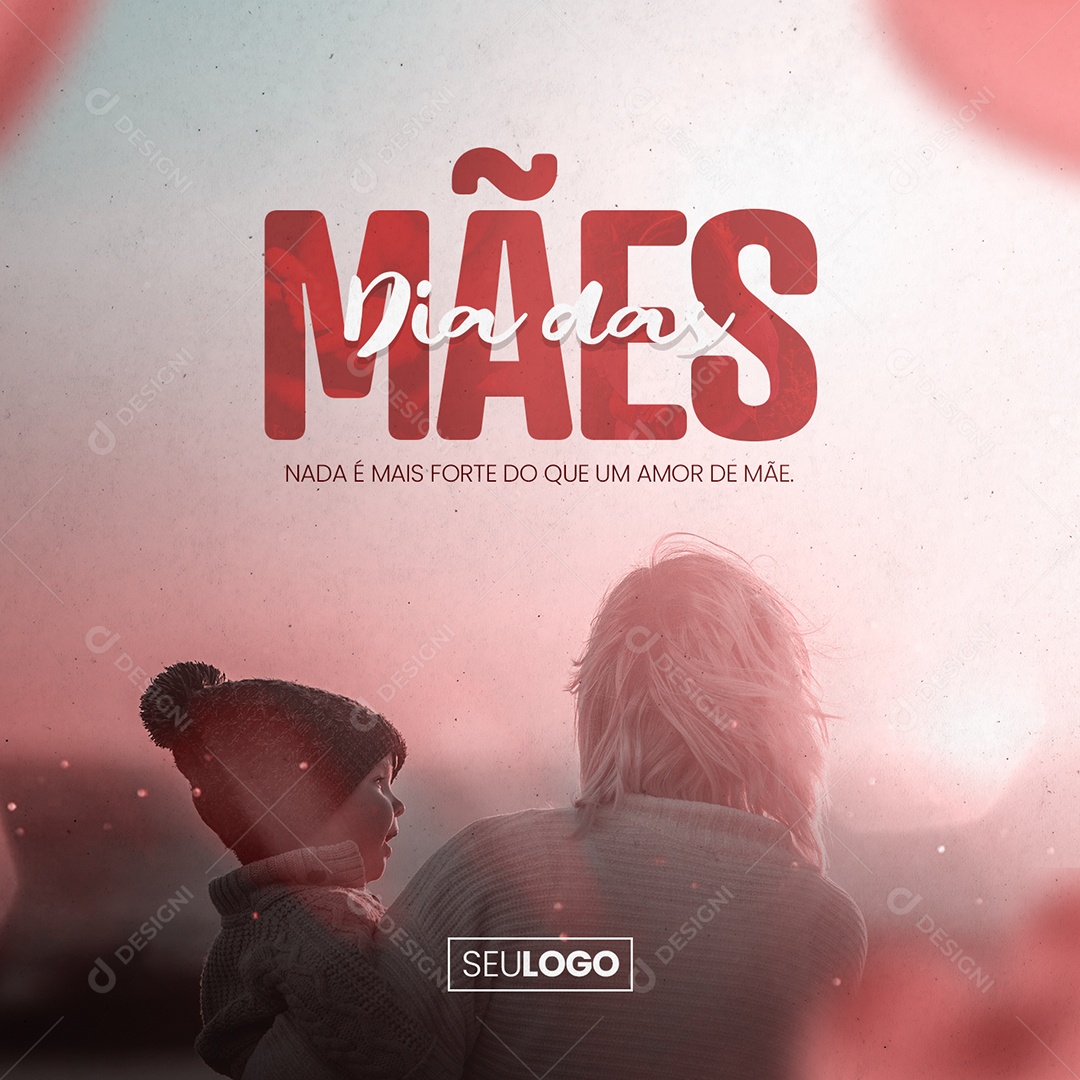 Nada É Mais Forte Do Que Um Amor De Mãe 14 De Maio Dia Das Mães Social Media PSD Editável