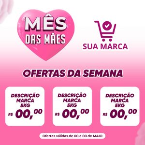 Mês Das Mães Supermercado Ofertas Da Semana Dia Das Mães Social Media PSD Editável