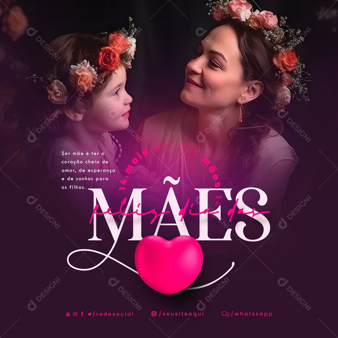 Ser Mãe é Ter o Coração Cheio De Amor 14 De Maio Feliz Dia Das Mães Social Media PSD Editável