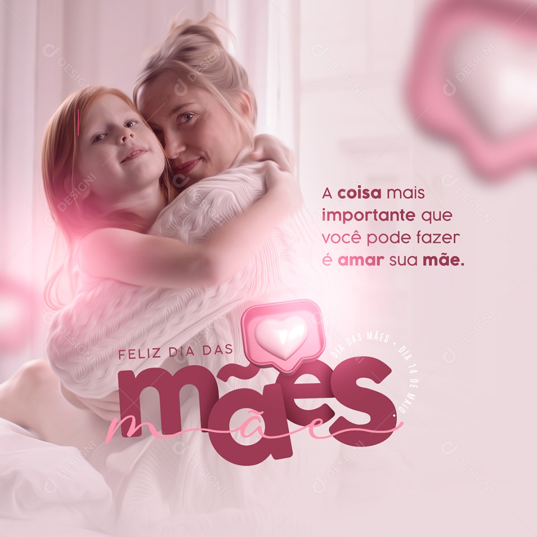 Feliz Dia Das Mães a Coisa Mais Importante Que Você Pode Fazer é Amar Sua Mãe Social Media PSD Editável