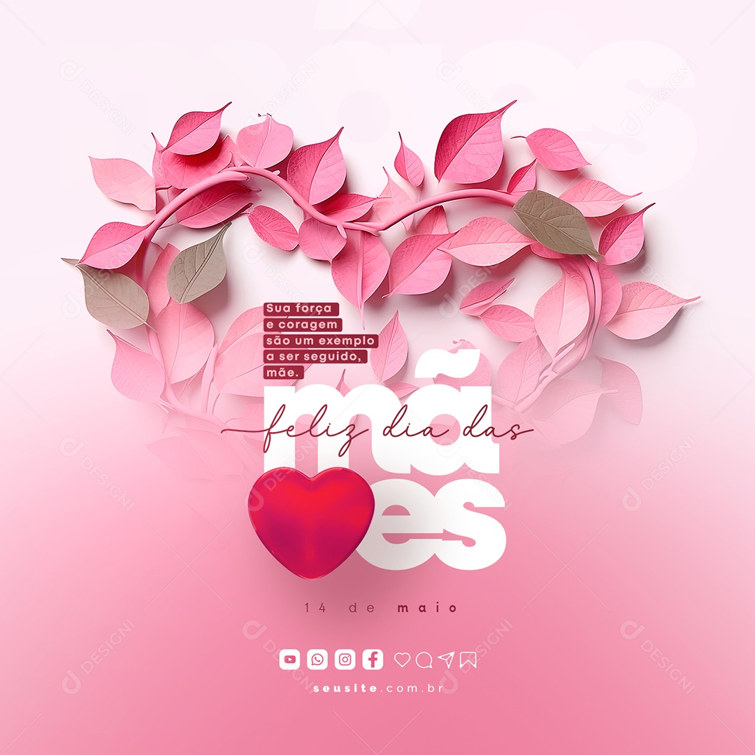 Sua Força e Coragem São Um Exemplo A Ser Seguido Feliz Dia Das Mães Social Media PSD Editável