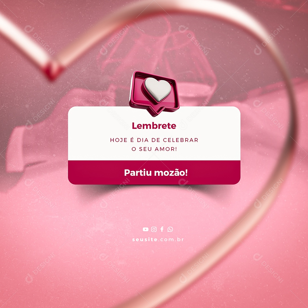 Lembrete Hoje é Dia De Celebrar O Seu Amor Partiu Mozão Dia Dos Namorados Social Media PSD Editável