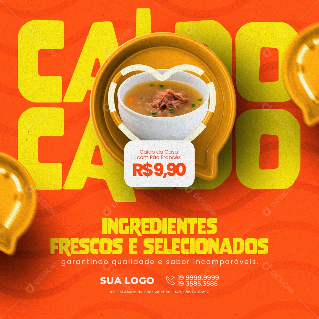 Ingredientes Frescos e Selecionados Caldo Da Casa Com Pão Francês 9,90 Caldo Social Media PSD Editável