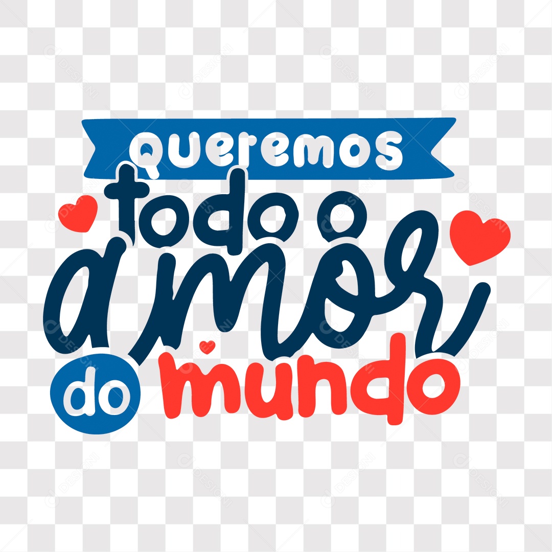 Lettering Dia Dos Namorados Queremos Todo O Amor Do Mundo EPS + PNG