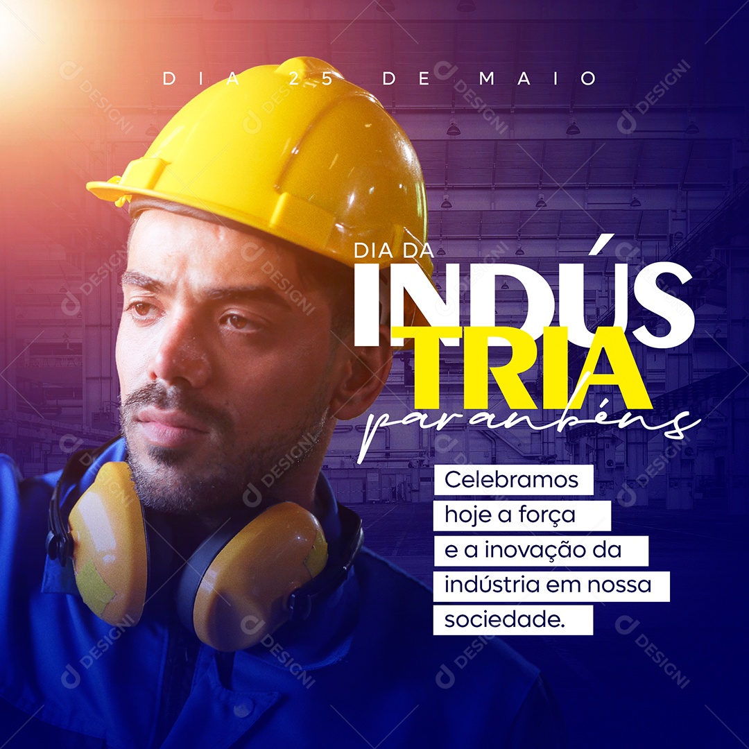 Celebramos Hoje a Força Dia da Indústria Dia 25 de Maio Social Media PSD Editável