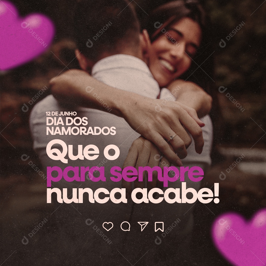 Que o Para Sempre Nunca Acabe Feliz Dia Dos Namorados Social Media PSD Editável