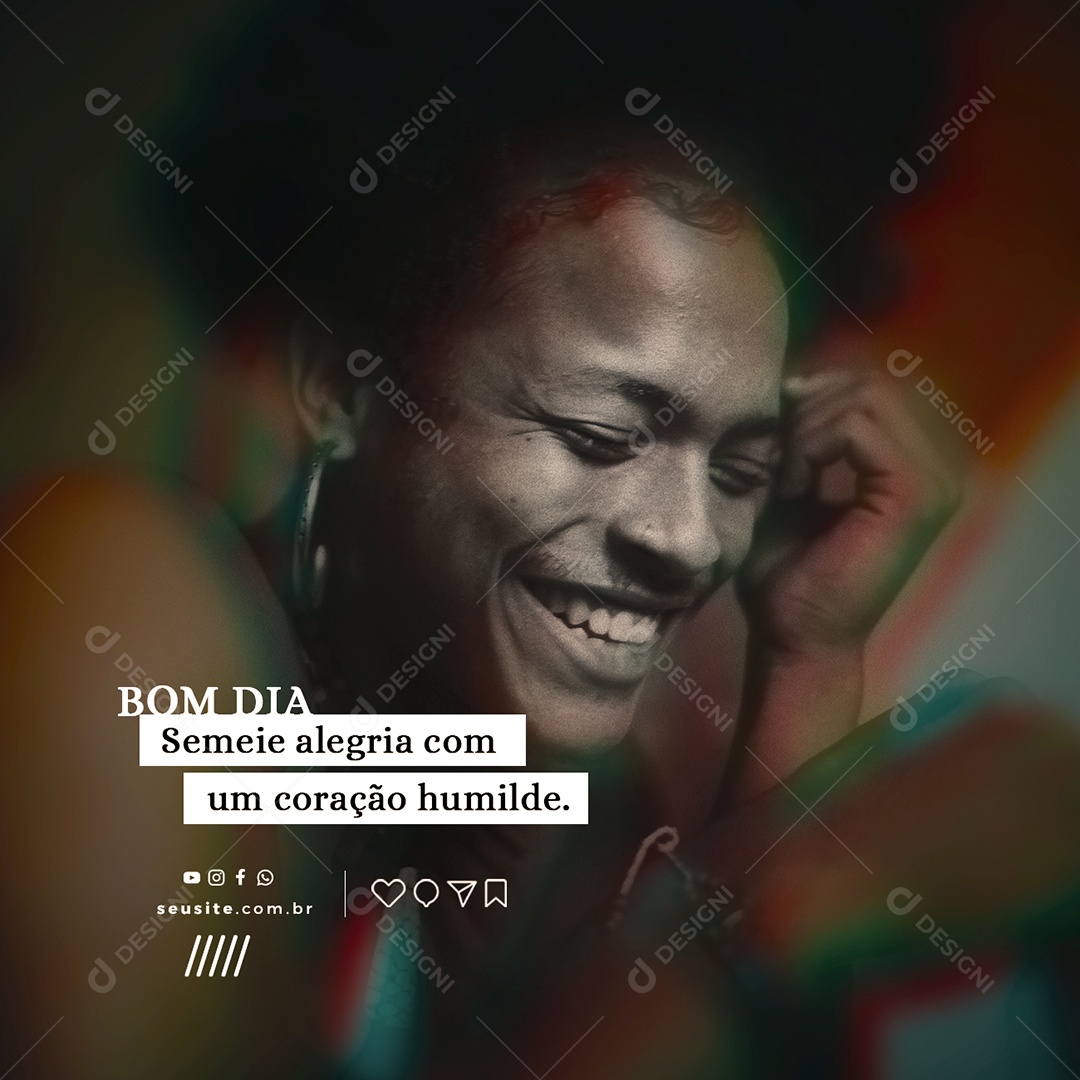 Bom Dia Semeie Alegria Com Um Coração Humilde Frase Motivacional Social Media PSD Editável