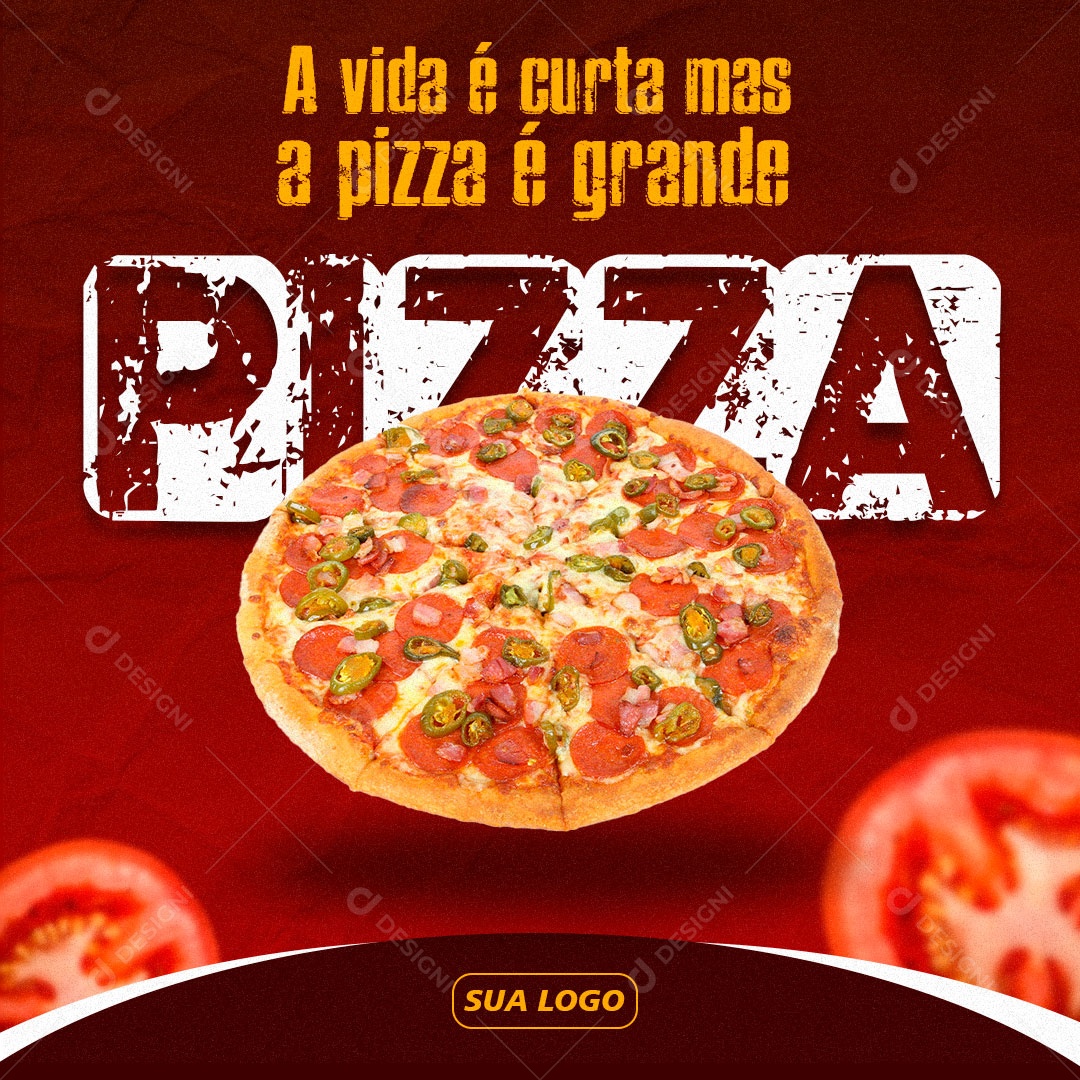 A Vida é Curta Mais a Pizza é Grande Social Media PSD Editável