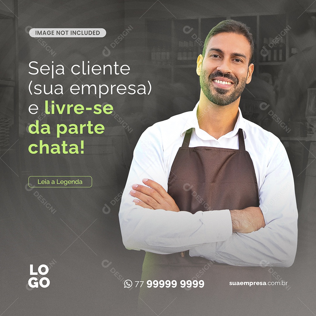 Seja Cliente e Livre Se da Parte Chata Social Media PSD Editável
