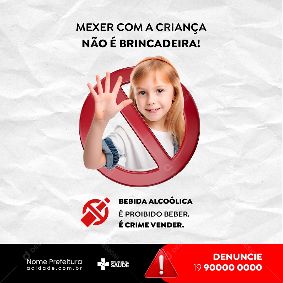 Mexer Com A Criança Não é Brincadeira Bebida Alcoólica É Crime Vender Prefeitura Social Media PSD Editável