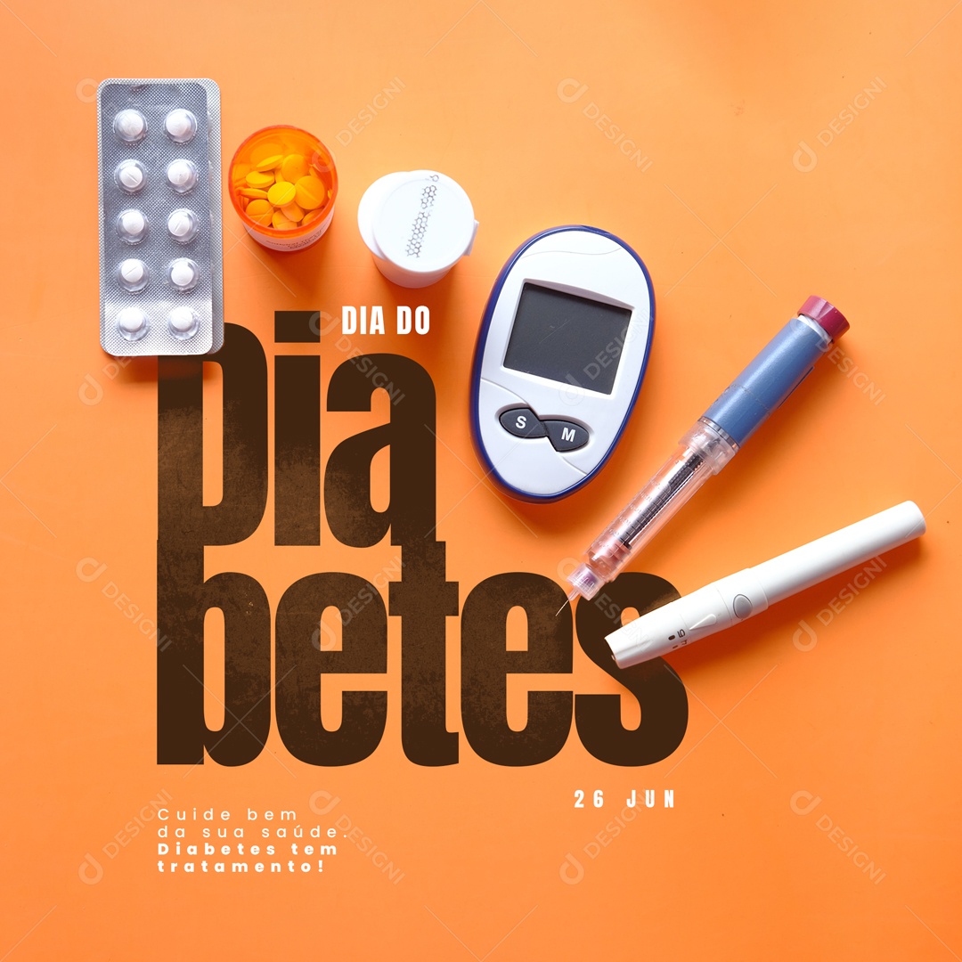 Cuide Bem da Sua Saúde. Diabetes tem Tratamento! Dia do Diabetes 26 de Junho Social Media PSD Editável