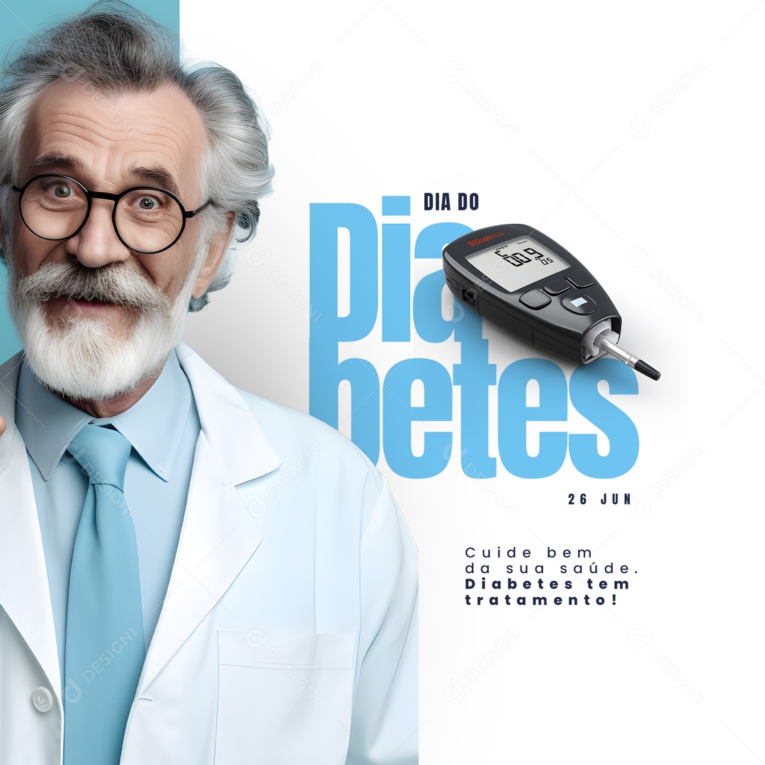 Cuide Bem da Sua Saúde. Diabetes tem Tratamento! Dia do Diabetes 26 de Junho Social Media PSD Editável