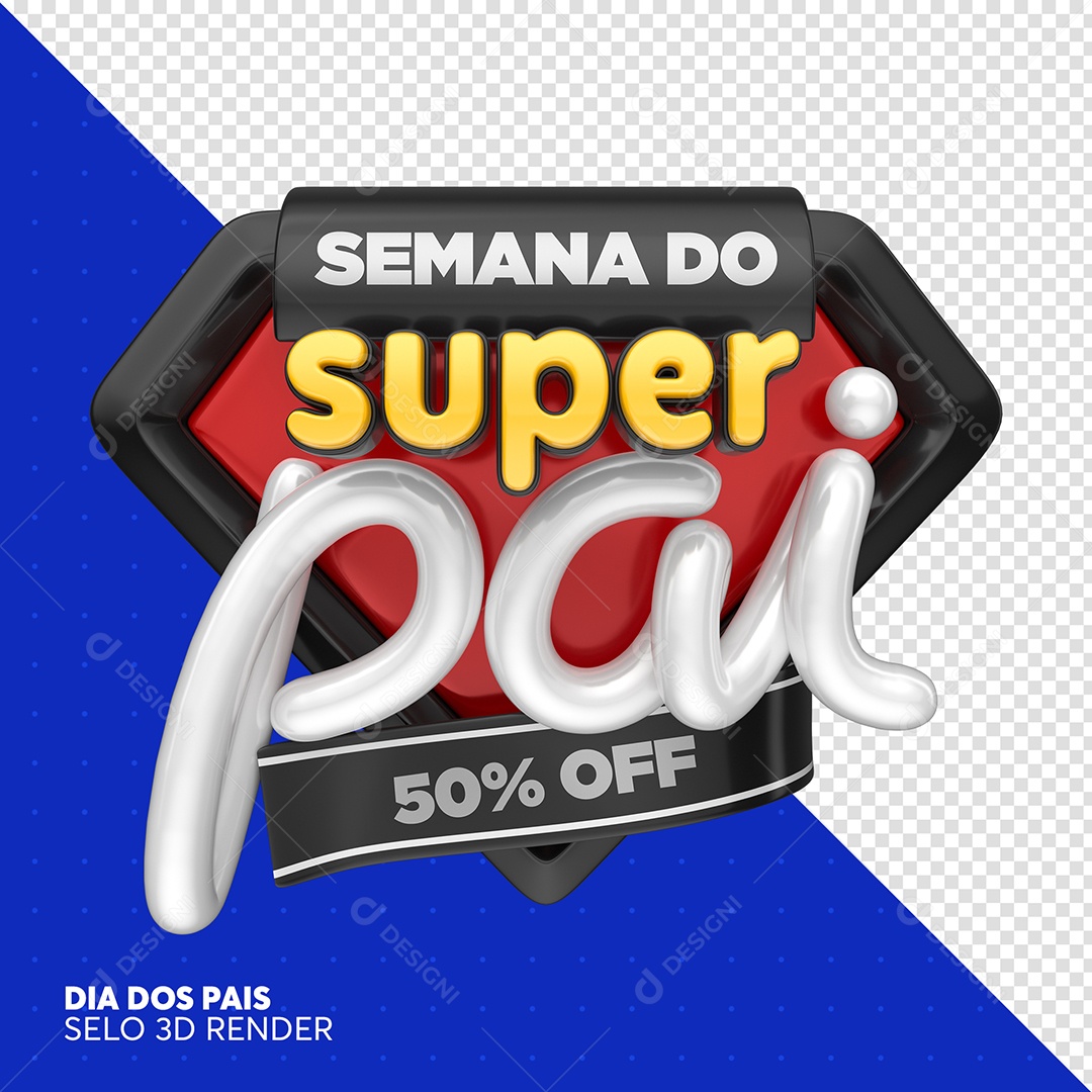 Selo 3D Semana Do Super Pai 50% Off Para Composição PSD