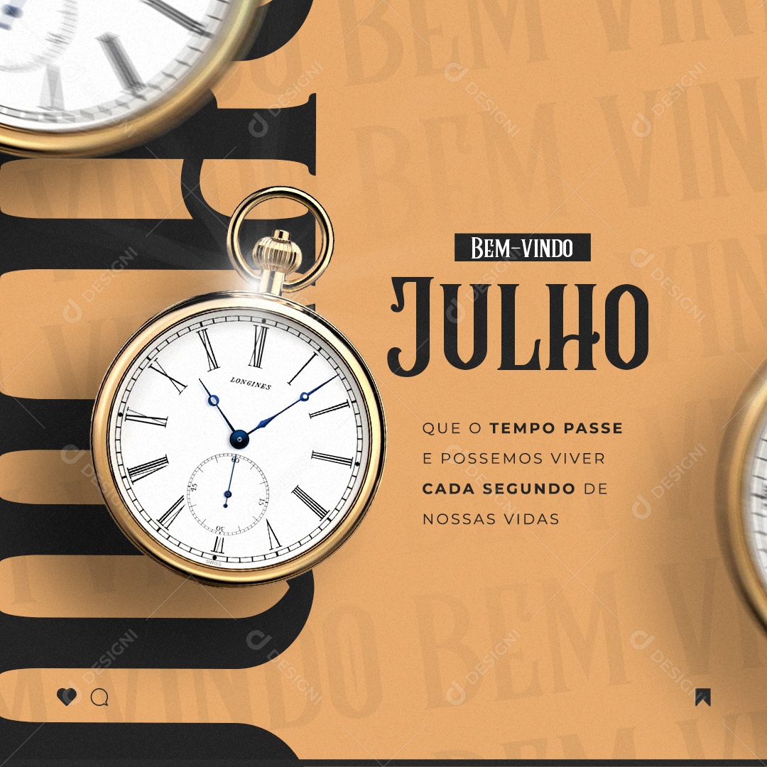 Que O Tempo Passe E Possemos Viver Cada Segundo Bem Vindo Julho Social Media PSD Editável