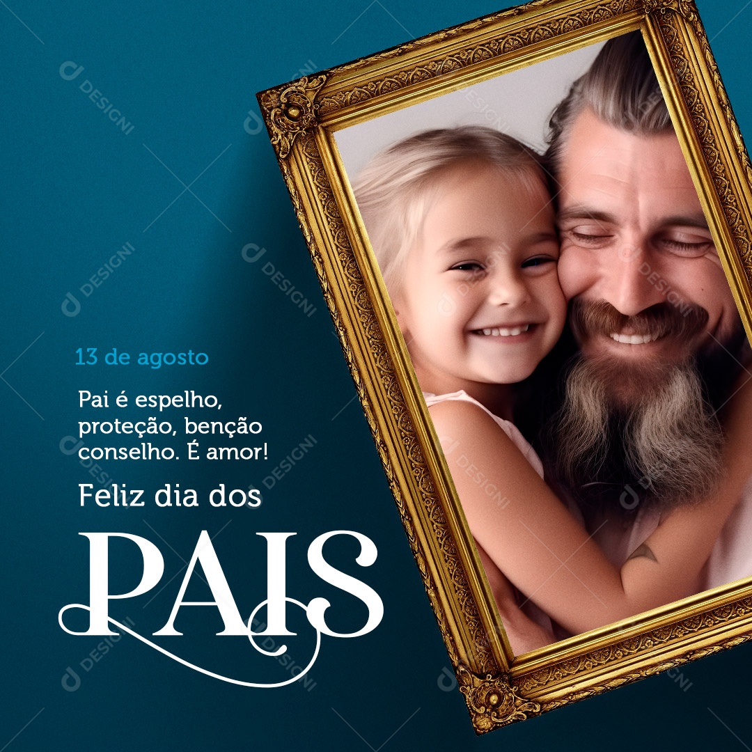 Pai é Espelho, Proteção, Benção, Conselho. Feliz Dia Dos Pais 13 de Agosto Social Media PSD Editável