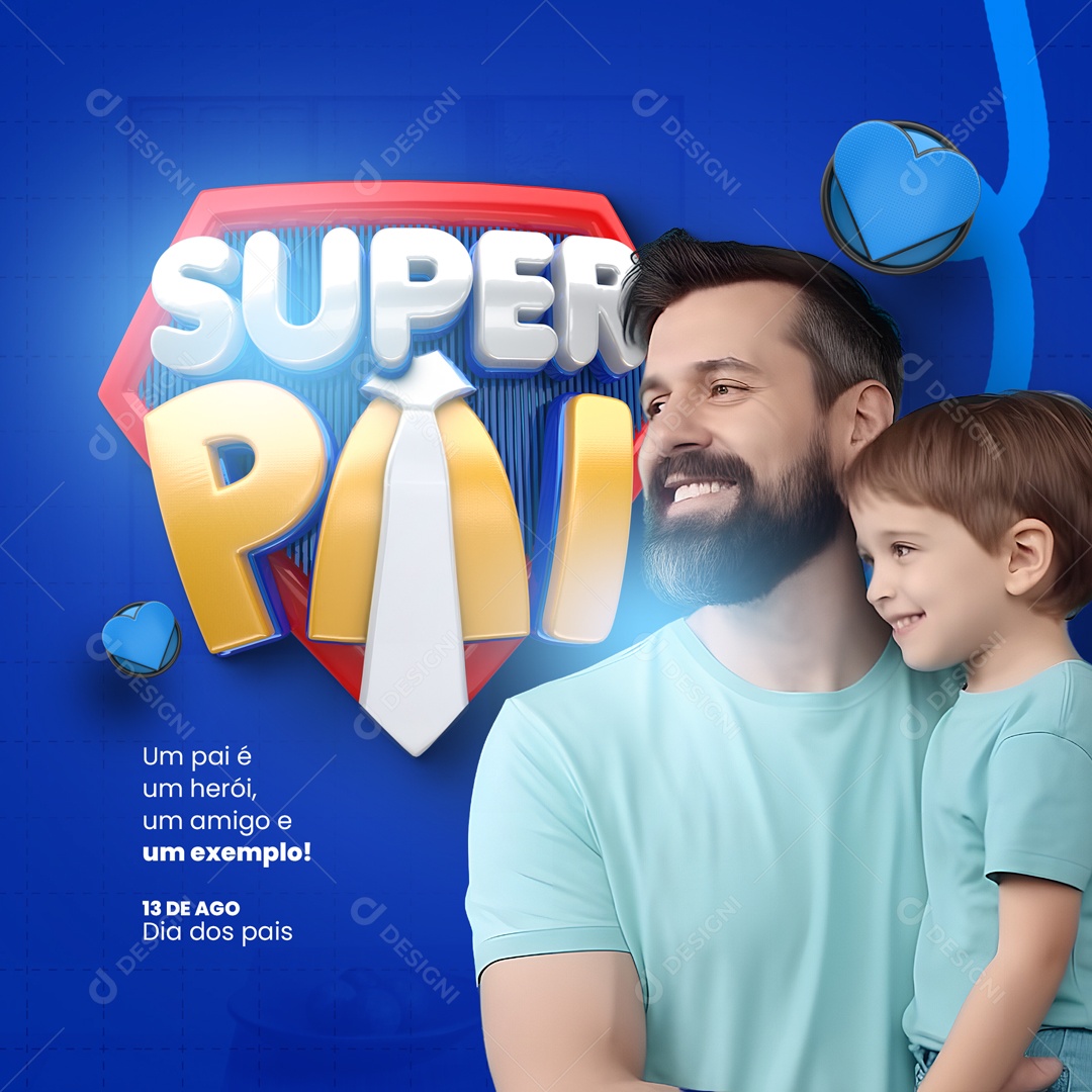 Um Pai é um Herói, um Amigo e um Exemplo! Feliz Dia Dos Pais 13 de Agosto Social Media PSD Editável