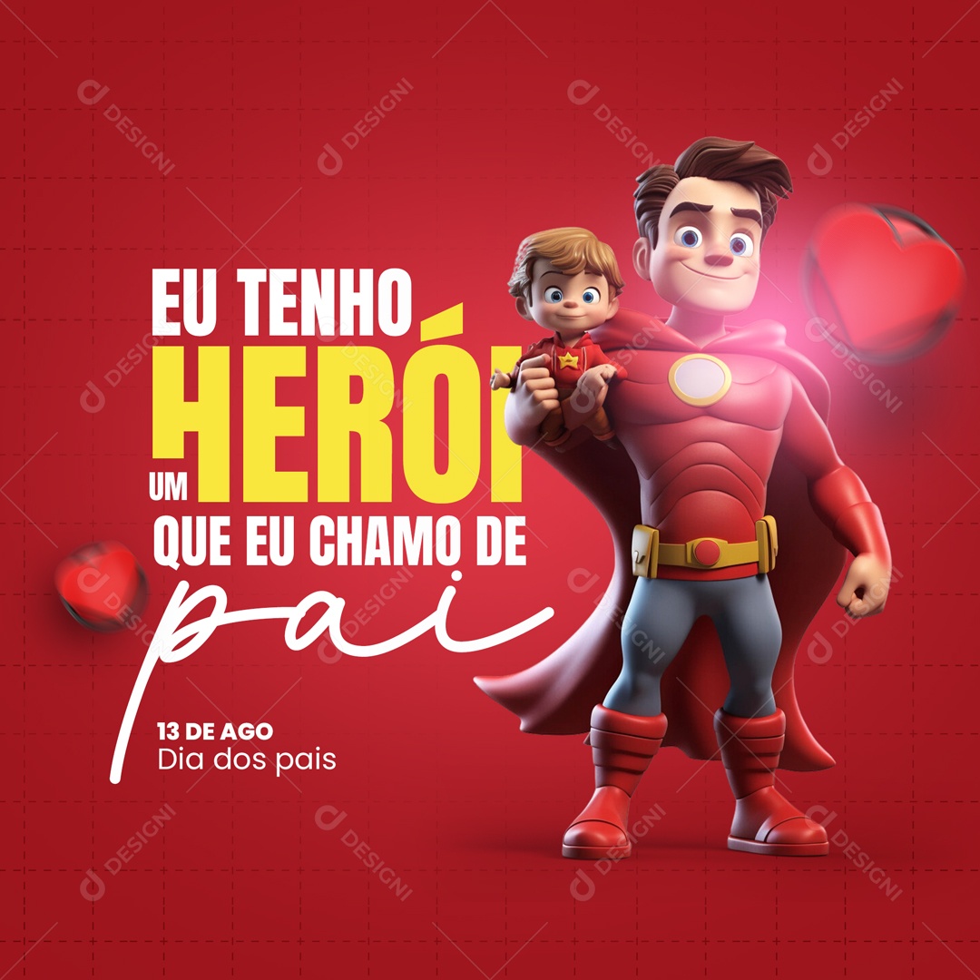 Eu Tenho um Herói que eu Chamo de Pai! Feliz Dia Dos Pais 13 de Agosto Social Media PSD Editável