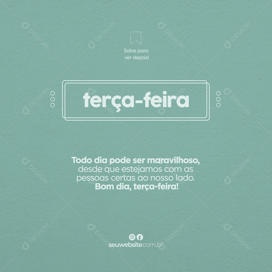 Todo Dia Pode Ser maravilhoso Terça Feira Social Media PSD Editável