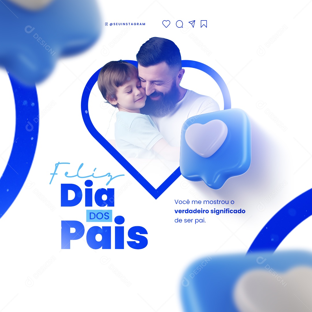 Você Me Mostrou O Verdadeiro Significado De Ser Pai Feliz Dia Dos Pais Social Media PSD Editável