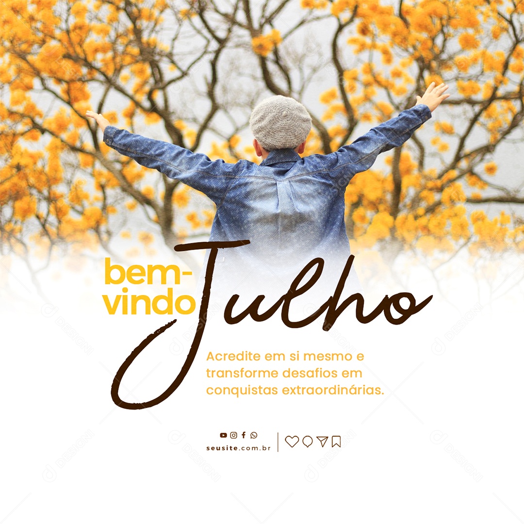 Acredite Em Si Mesmo E Transforme Desafios Bem Vindo Julho Social Media PSD Editável