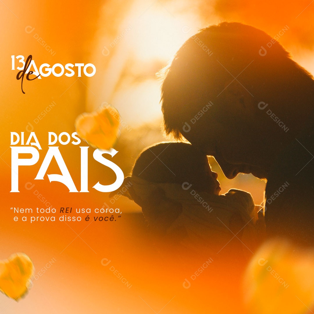 Dia Dos Pais 13 De Agosto Nem Todo Rei Usa Coroa Social Media PSD Editável