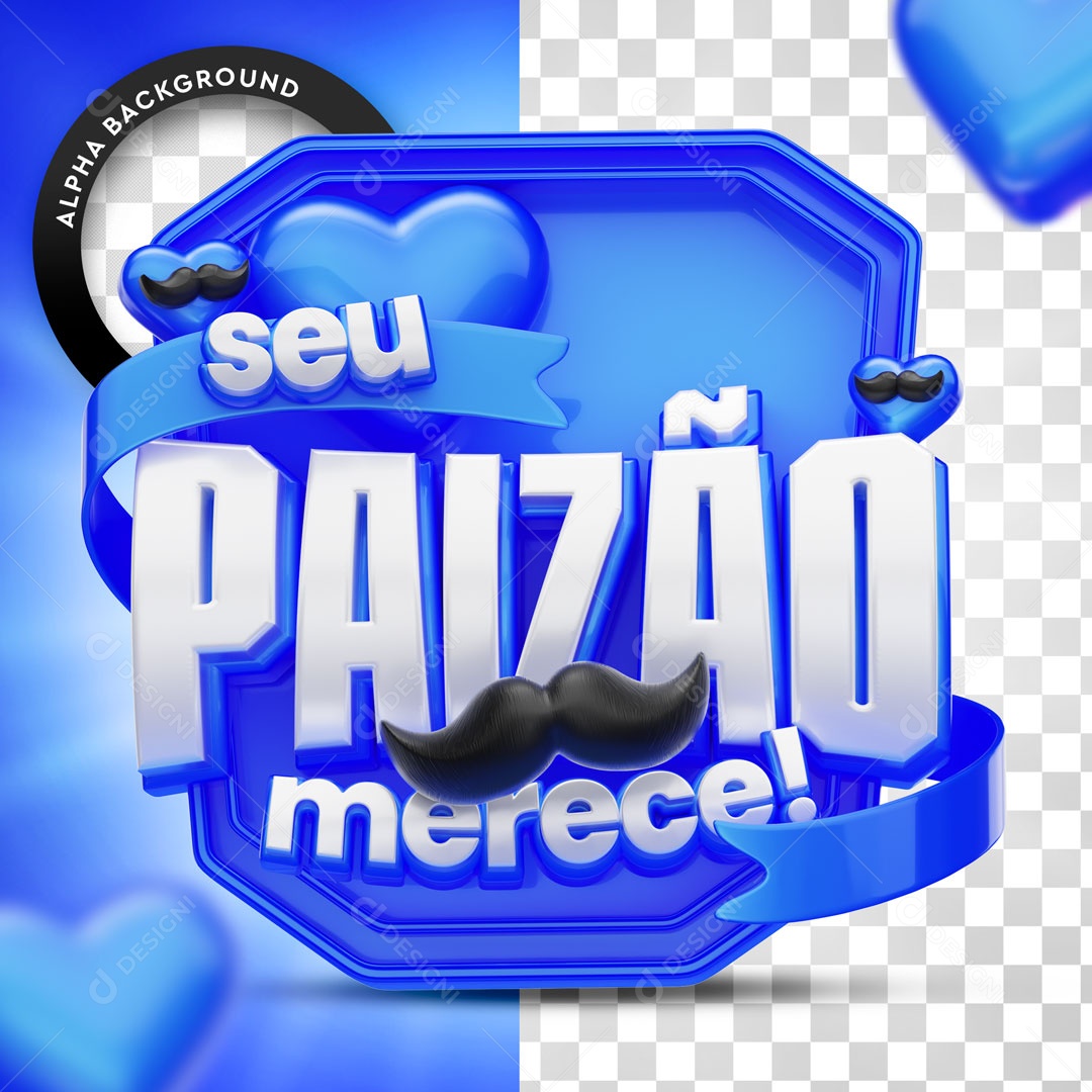 Selo 3D Seu Paizão Merece Moldura Azul Para Composição PSD