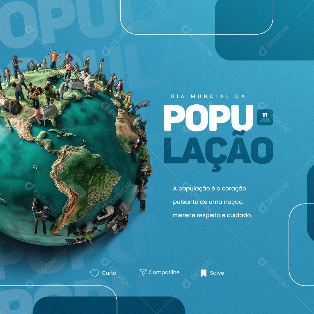 A População é o Coração Pulsante De Uma Nação Dia Mundial Da População Social Media PSD Editável