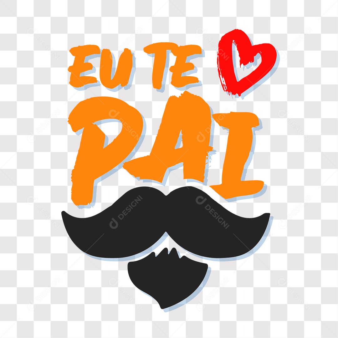 Lettering Dia Dos Pais Eu Te Amo Pai EPS + PNG