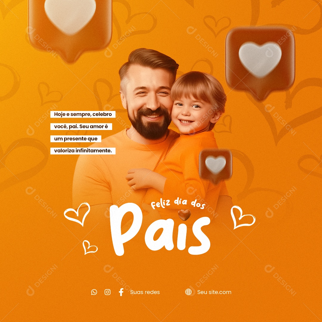 Hoje E Sempre Celebro Você Pai Seu Amor é Um Presente Feliz Dia Dos Pais Social Media PSD Editável