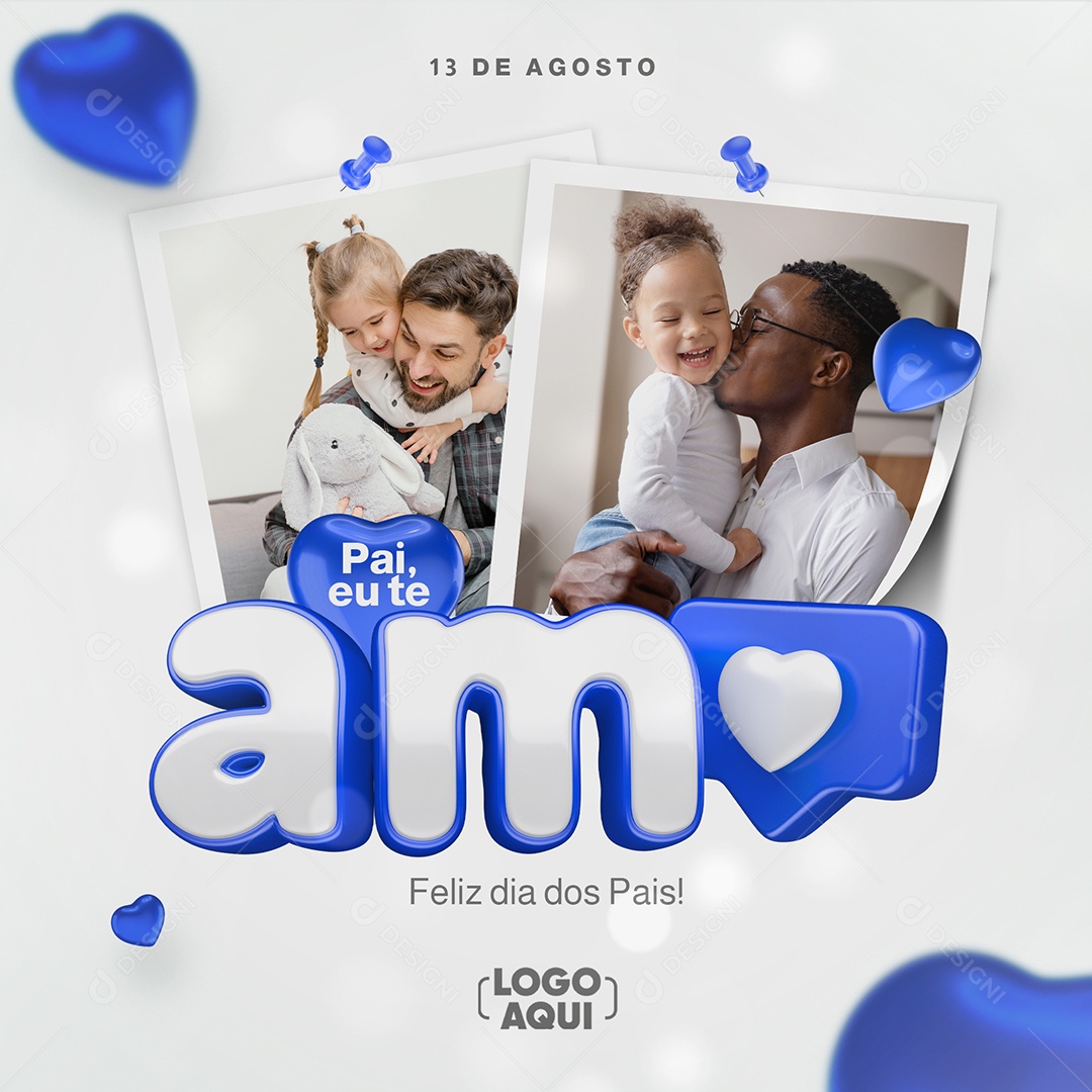 Feliz Dia Dos Pais 13 De Agosto Pai Eu Te Amo Social Media PSD Editável