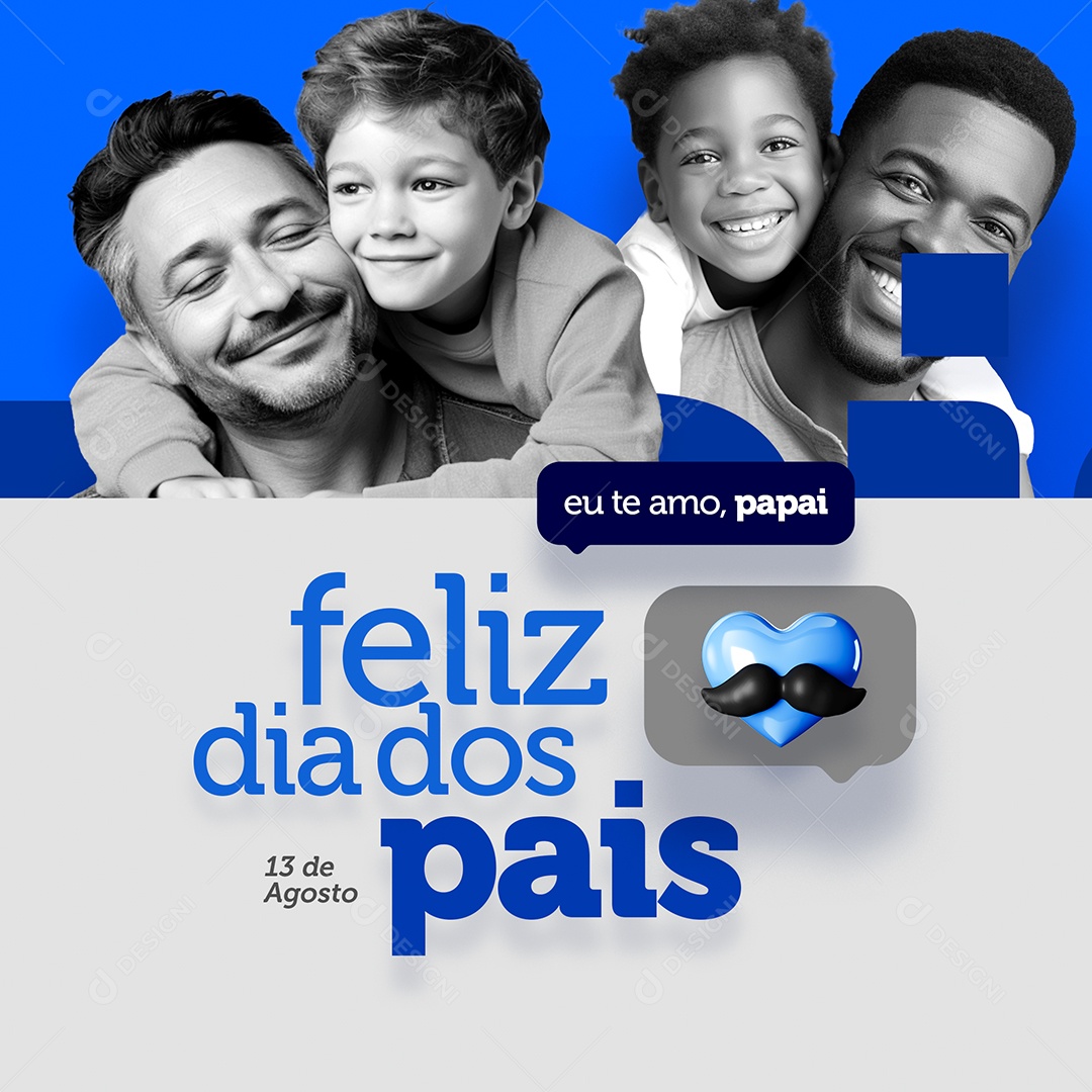 Feed Feliz Dia Dos Pais 13 De Agosto Eu Te Amo Papai Social Media PSD Editável