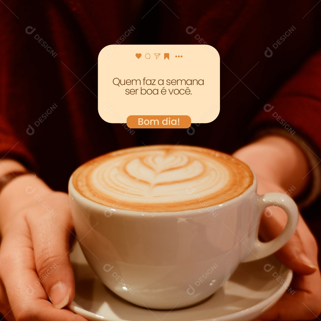 Quem Faz a Semana Boa é Você. Frases de Bom Dia Social Media PSD Editável