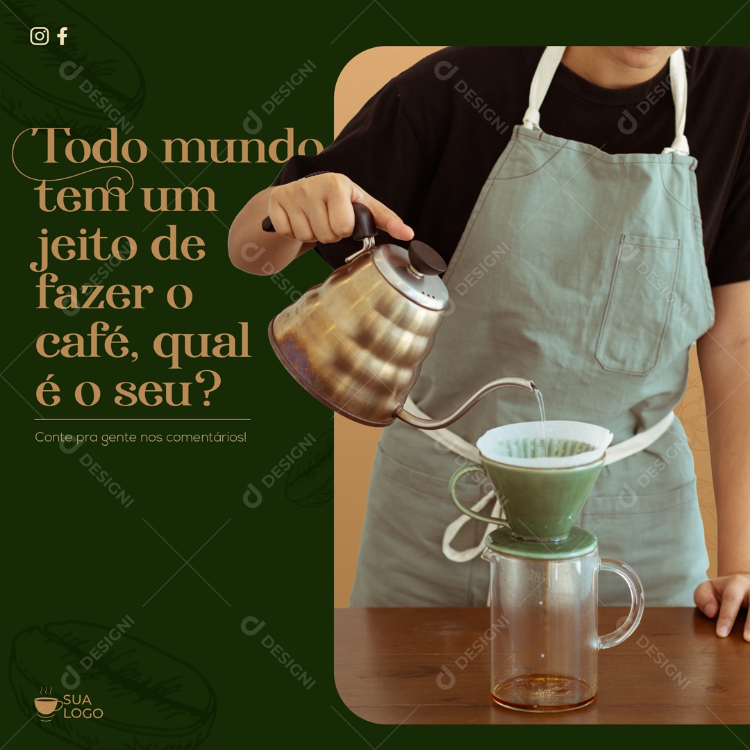 Feed Todo Mundo Tem Um Jeito De Fazer Seu Café Social Media PSD Editável