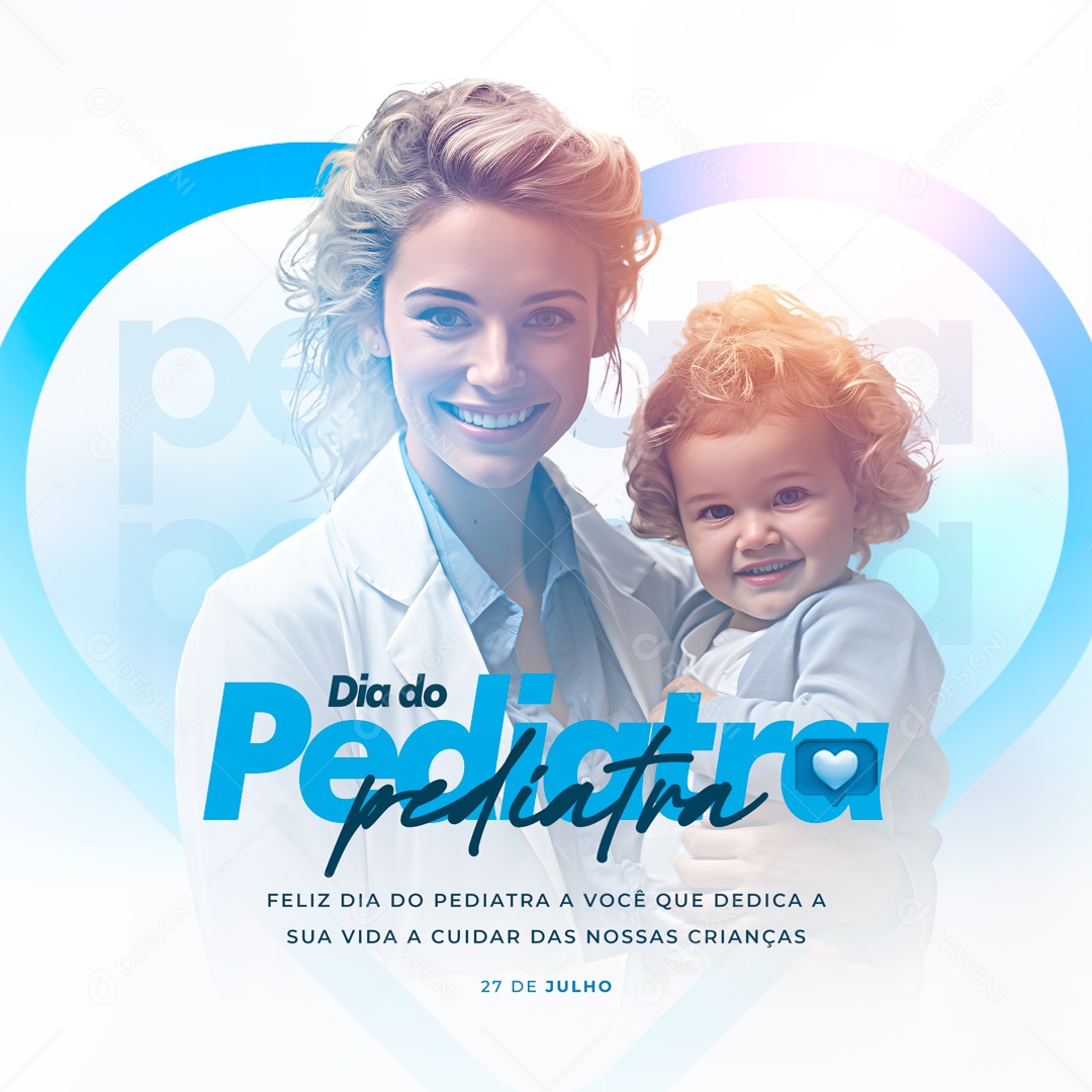 Feliz Dia do Pediatra a Você que Dedica a sua Vida a Cuidar das Nossas Crianças Social Media PSD Editável